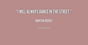 quote Martha Reeves i will always dance in the street 237573 png