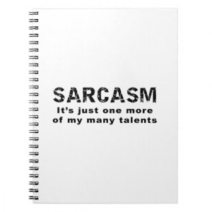 Sarcasm - Funny Sayings and Quotes Spiral Notebooks