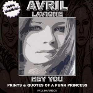 AVRIL LAVIGNE - HEY YOU! PRINTS & QUOTES OF A PUNK PRINCESS