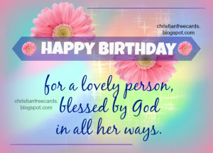 Happy Birthday for a lovely person. Free Image for christian birthday ...
