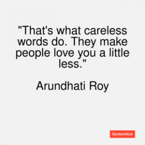 Arundhati roy quote that's what careless