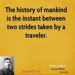 ... of mankind is the instant between two strides taken by a traveler