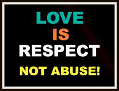 Love Is Not Abuse Quotes | Love Is Freedom and Respect…Not Abuse ...