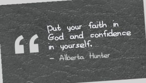 Put Your Faith In God and Confidence In Yourself ~ Confidence Quote