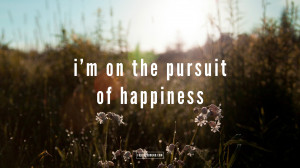 Pursuit Of Happiness Tumblr Quotes I once heard a quote that has