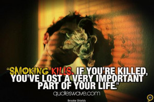 ... . If you're killed, you've lost a very important part of your life