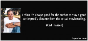 ... cattle prod's distance from the actual moviemaking. - Carl Hiaasen