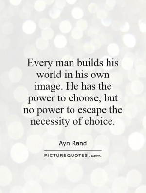 Power Quotes Image Quotes Choice Quotes World Quotes Escape Quotes Ayn ...