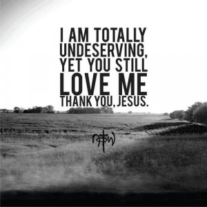 Thank you for your unconditional love and constant forgiveness of my ...