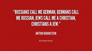 quote-Anton-Rubinstein-russians-call-me-german-germans-call-me-211052 ...