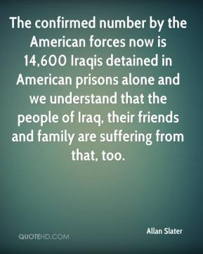 confirmed number by the American forces now is 14,600 Iraqis detained ...