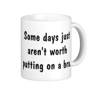 Funny quotes about bras classic white coffee mug