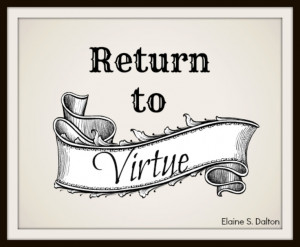 REturn to Virtue #lds #printable #yw #ldsconf #quote
