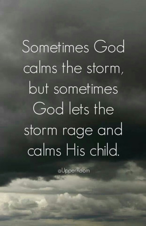 Sometimes God calms the storm