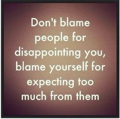Agree. Whenever I feel disappointed, I know it's because of an unmet ...