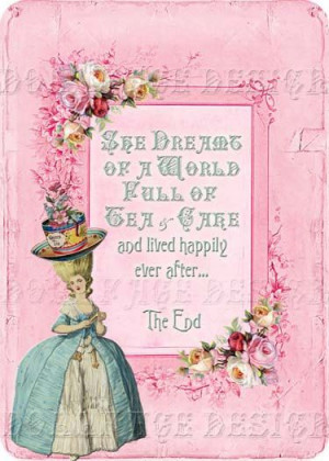 She dreams of a world full of tea & cake and lived happily ever after ...