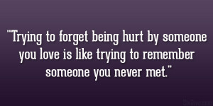 ... someone you love is like trying to remember someone you never met