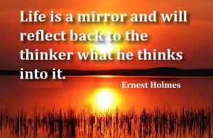 Life is a mirror quotes