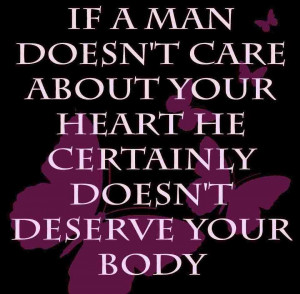 if a man doesn t care about your heart he certainly doesn t deserve ...