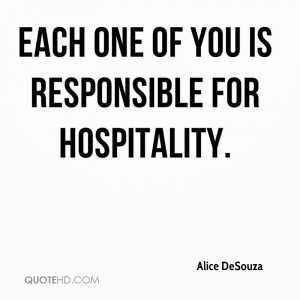 Each one of you is responsible for hospitality.