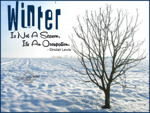 Funny Winter Quotes Winter is not a season,