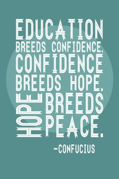 Education Breeds Confidence Breeds Hope