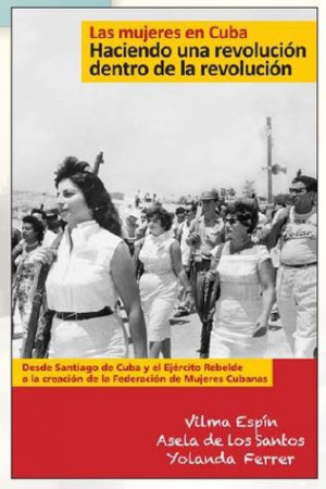 Las mujeres en Cuba: Haciendo una revolución dentro de la revolución ...