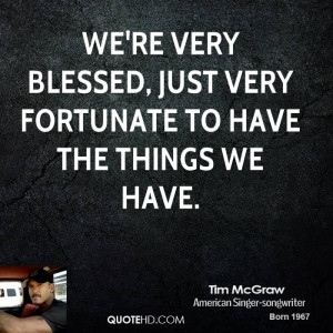 File Name : tim-mcgraw-tim-mcgraw-were-very-blessed-just-very ...