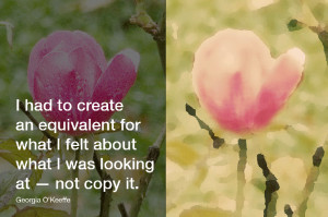 ... felt about what I was looking at - not copy it. - Georgia O'Keeffe
