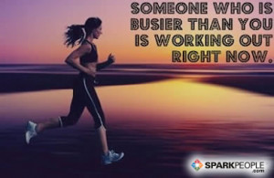 ... Quote - Someone who is busier than you is working out right now