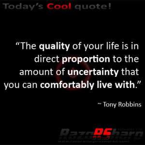 The quality of your life is in direct proportion to the amount of ...