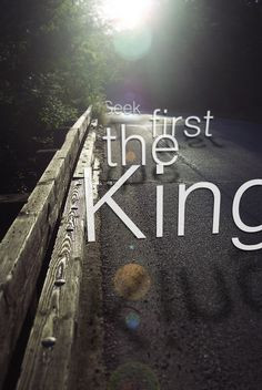 seek ye first the kingdom of God and his righteousness...(im singing ...