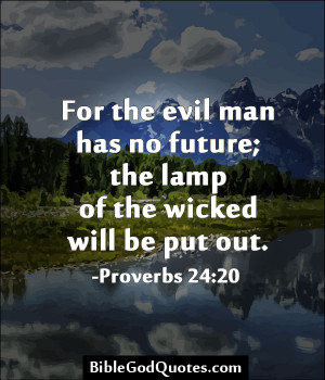 ... Evil Man Has No Future The Lamp Of The Wicked Will Be Put Our - Bible