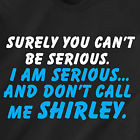 ... ... and don't call me Shirley leslie nielsen Airplane Funny T-Shirt
