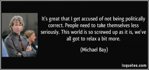 It's great that I get accused of not being politically correct. People ...