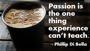 Passion is the one thing experience can’t teach