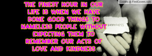 the finest hour in our life is when we have done good things to ...