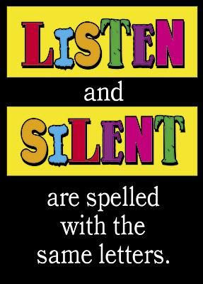 Listen/Silent-I have this poster in my classroom.