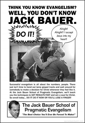 Opening Soon: The Jack Bauer School of Persuasive Apologetics!