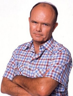 ... Red Forman (Kurtwood Smith) featured on the situation comedy THAT 70s