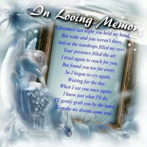 ... you and love you more each day. In Loving Memory Of My Son Wesley