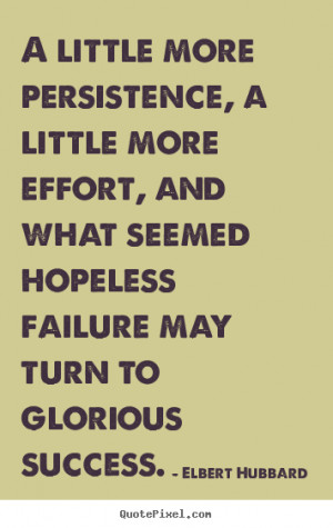 ... Effort, And What Seemed Hopeless Failure May Turn To Glorious Success
