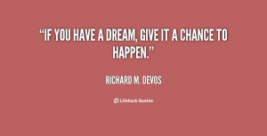 File Name : quote-Richard-M.-DeVos-if-you-have-a-dream-give-it-79968 ...