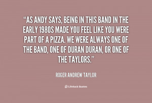 quote-Roger-Andrew-Taylor-as-andy-says-being-in-this-band-33327.png