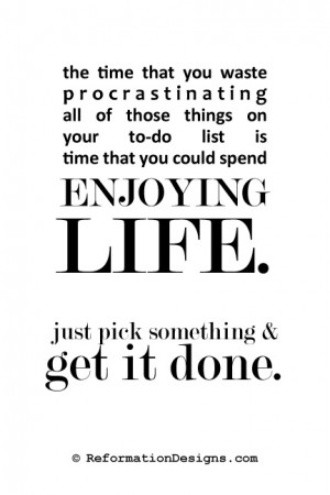 stop procrastinating.