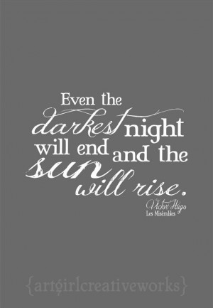 ... darkest night will end...