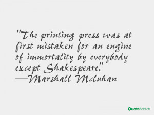 The printing press was at first mistaken for an engine of immortality ...