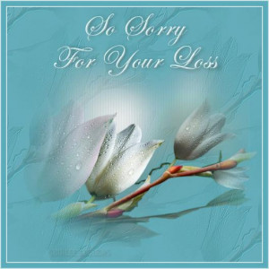 http://www.pictures88.com/sympathy/so-sorry-for-your-loss/