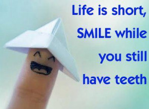 Smile while you still have teeth photo quote