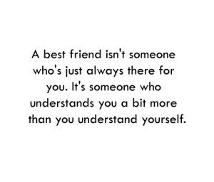 quotes a best friend isnt someone whos just always there for ...